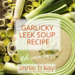 print garlicky leek soup in honor of my love for potatoes.