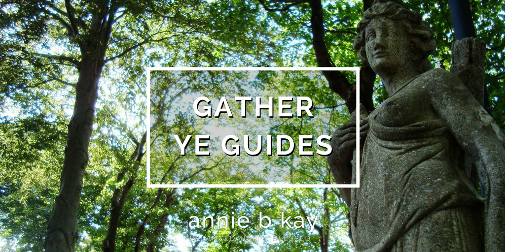 Gather ye Guides by Annie B Kay - anniebkay.com