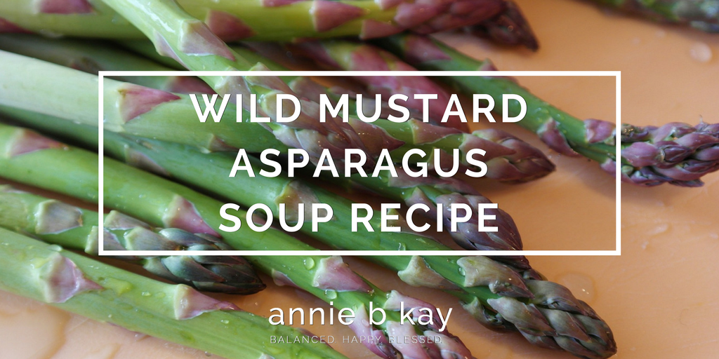 Wild Mustard Asparagus Soup Recipe by Annie B Kay - anniebkay.com