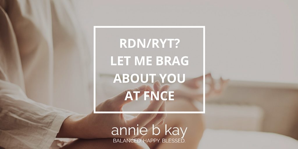 RDN/RYT? Let Me Brag About You at FNCE by Annie B Kay