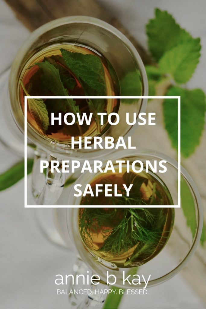 How to Use Herbal Preparations Safely by Annie B Kay Pinterest