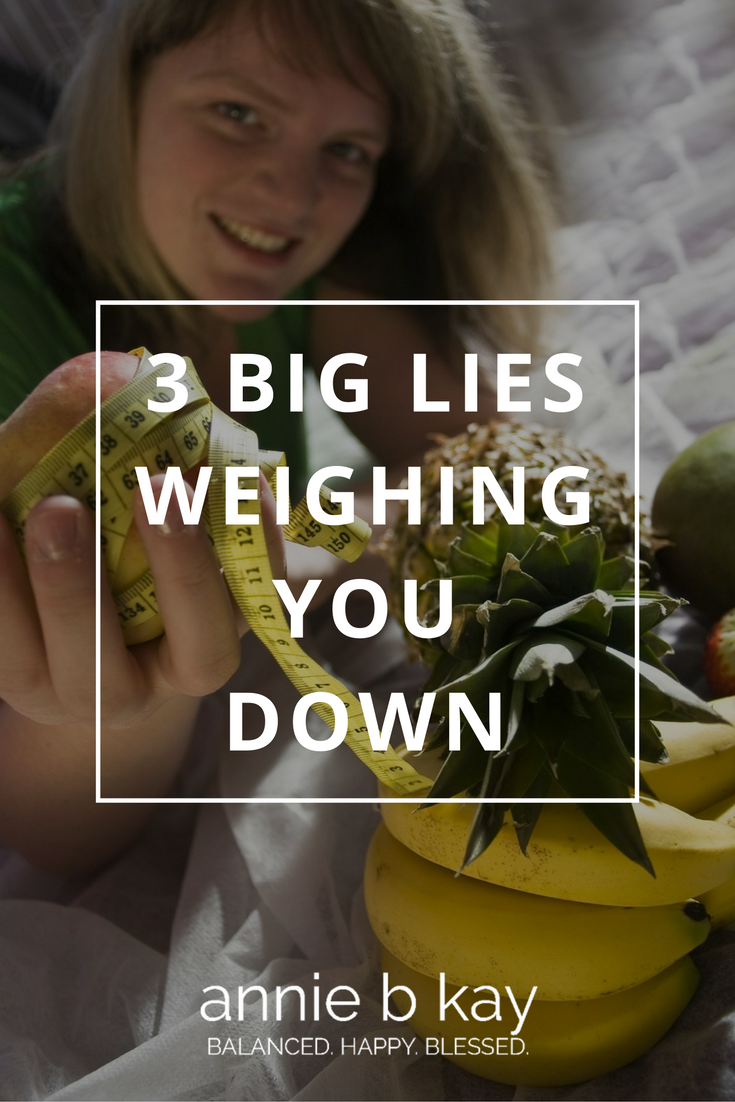 3 Big Lies Weighing You Down by Annie B Kay - anniebkay.com