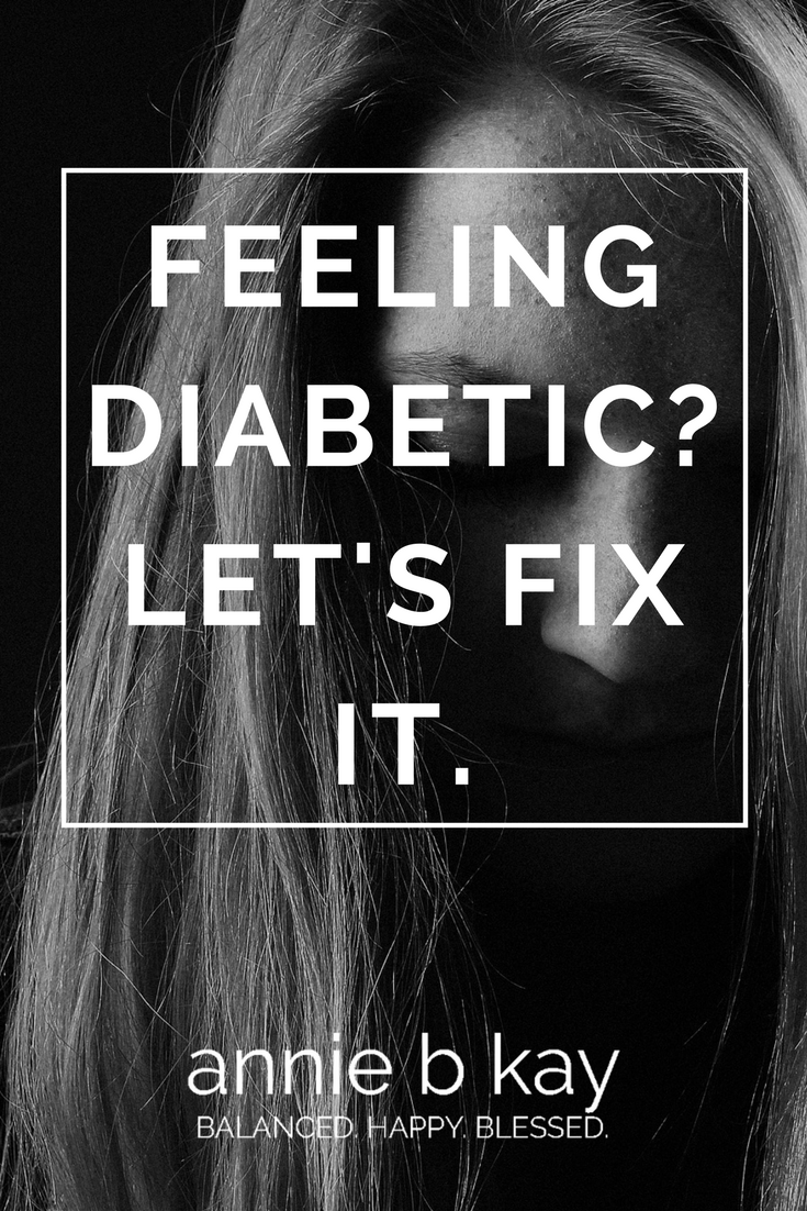 Feeling Diabetic? Let's Fix It. by Annie B Kay - anniebkay.com
