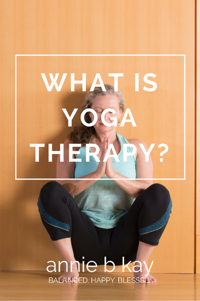 What is Yoga Therapy? by Annie B Kay - anniebkay.com