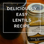 Deliciously Easy Lentils Recipe by Annie B Kay - anniebkay.com