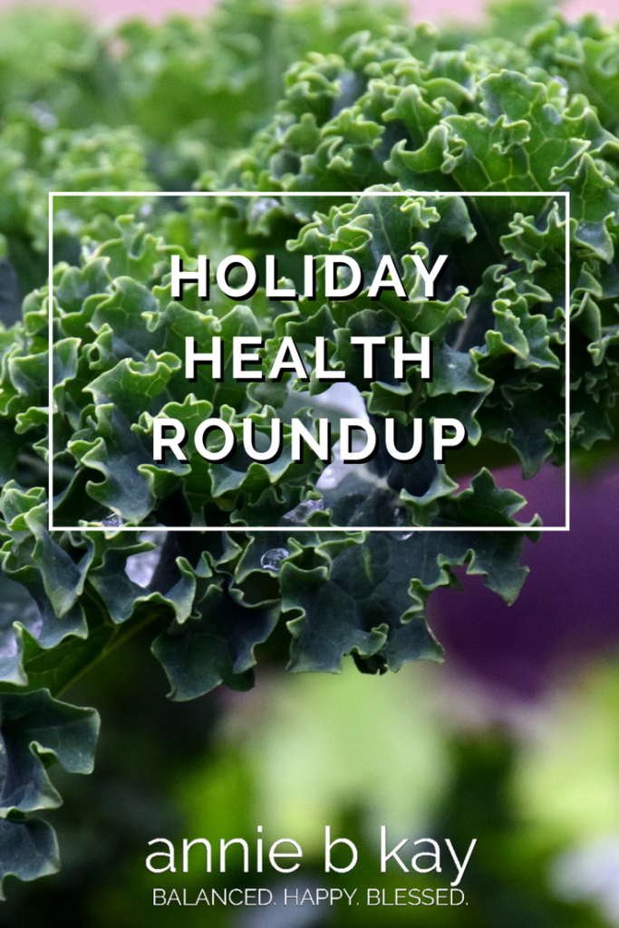 Holiday Health Roundup by Annie B Kay - anniebkay.com