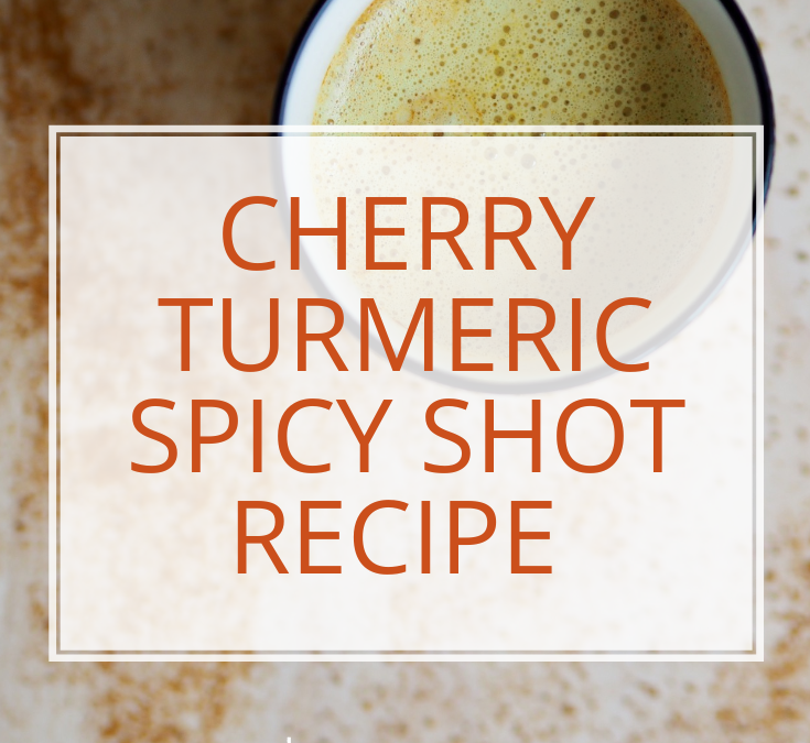 Spicy shot cherry turmeric recipe - Annie B Kay