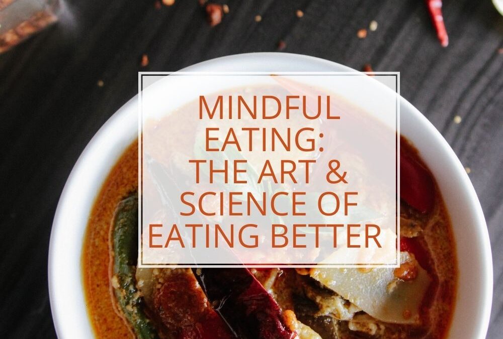 Mindful Eating: The Art & Science of Eating Better