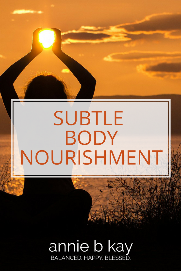Subtle Body Nourishment: Benefits of Learning the Art & Science of Energy